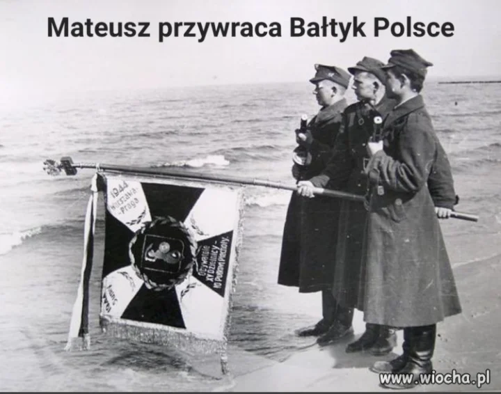 "...i wtedy zamoczyłem sztandar w Bałtyku...