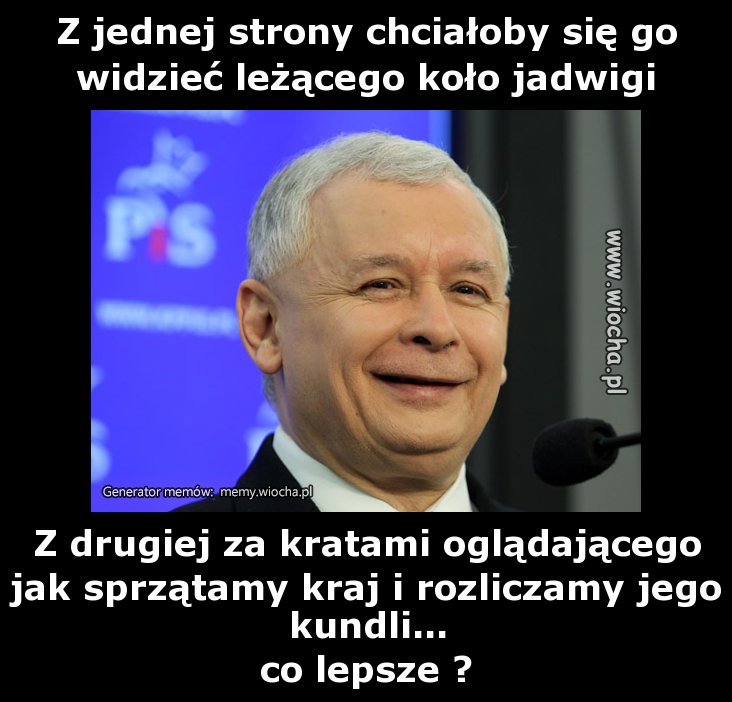 Z jednej strony chciałoby się go widzieć leżącego