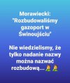 To był skrót myślowy. Pinokio zapewne chciał powiedzieć- rozbudowaliśmy nazwę gazociągu w Świnoujściu..
