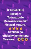 Bo gdyby na maturze był pacierz to wszyscy by zdali.
