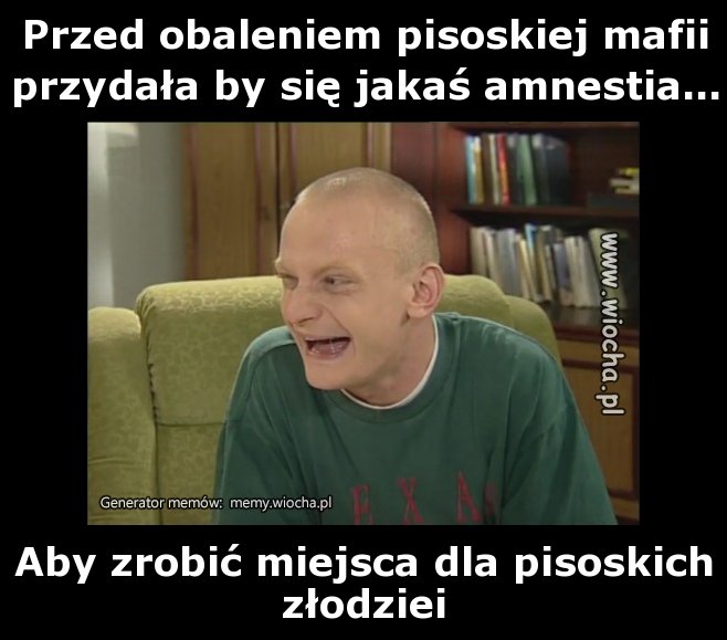 Przed obaleniem pisoskiej mafii przydała by się