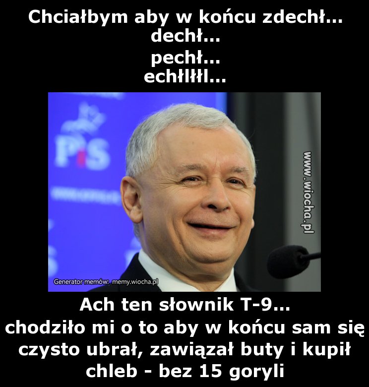 Chciałbym aby w końcu zdechł...