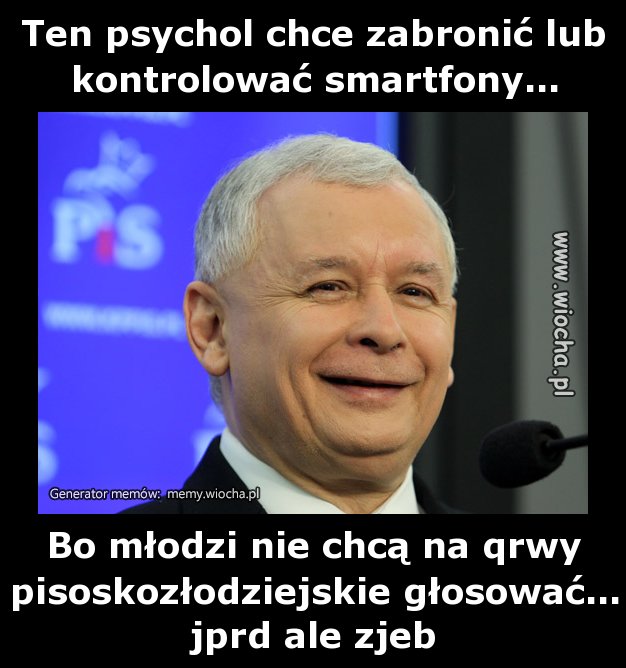 Ten psychol chce zabronić lub kontrolować