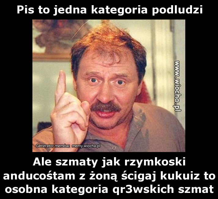 Pis to jedna kategoria podludzi