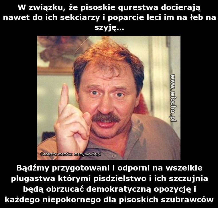 W związku, że pisoskie qurestwa docierają nawet do