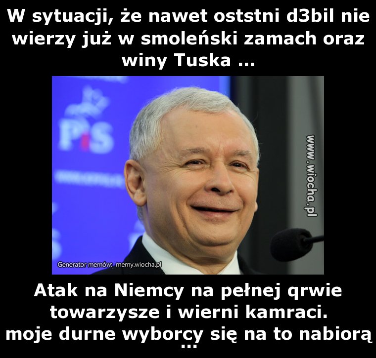 W sytuacji, że nawet oststni d3bil nie wierzy już