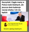 A ogłasza to osoba, która biedy nigdy nie zaznała, najwięcej wie o aborcji nie mając żony, a gacie pierze mu pani Basia.