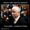 Co by zrobil Kaczynski, bez Tuska?