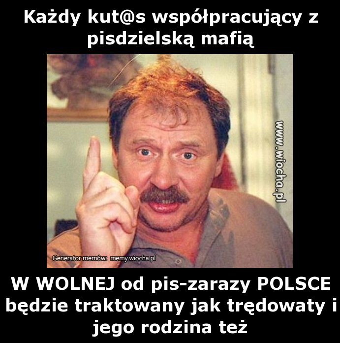 Każdy kut@s współpracujący z pisdzielską mafią