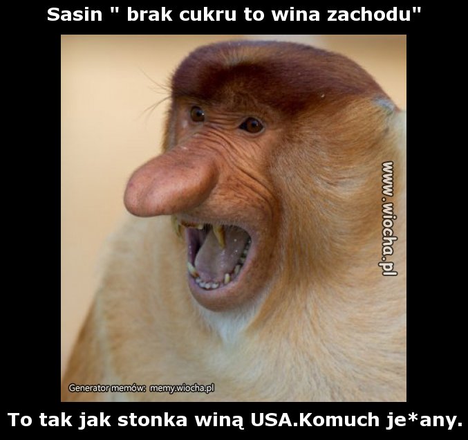 Sasin " brak cukru to wina zachodu"