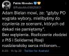 Już pęka i strach robi swoje, bo on też się zabierze i go rozliczą!!