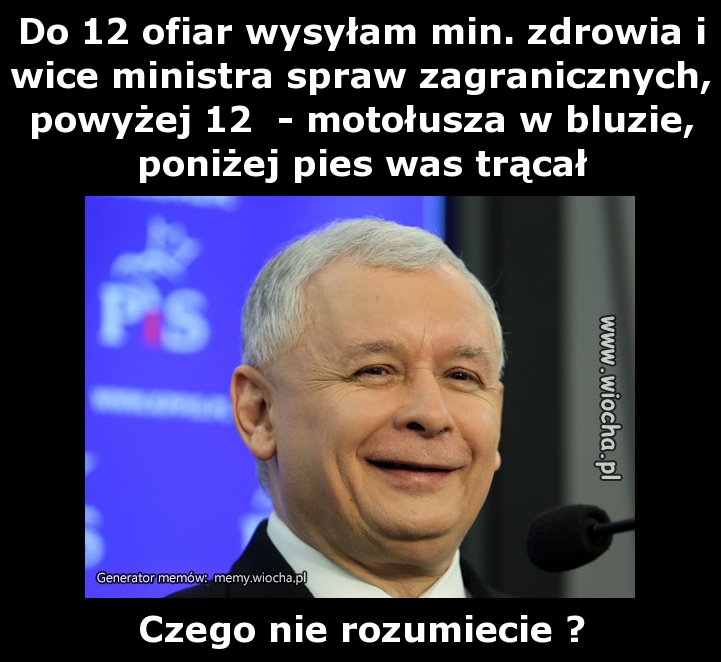Do 12 ofiar wysyłam min. zdrowia i wice ministra