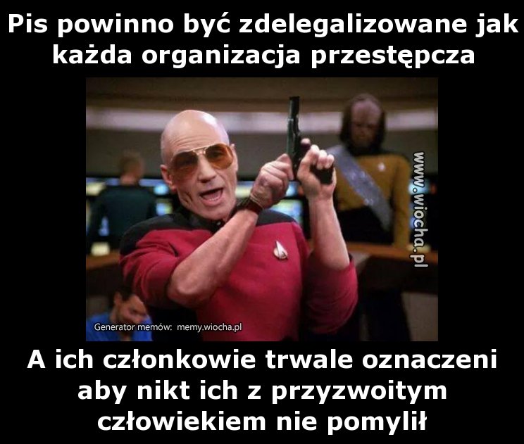 Pis powinno być zdelegalizowane jak każda