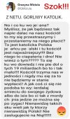 Z netu. Gorliwy katolik.
