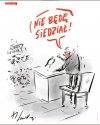 Nie będe siedział. 