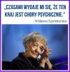 Problem w tym, że ci chorzy zdominowali zdrowych, a zdrowi się poddali bez walki