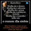 Będąc katolikiem, można żyć bez rozumu...