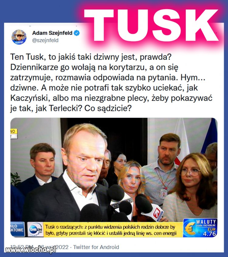 Dziwny jest. Zamiast spokojnie pracować w Unii, za grubą kasę