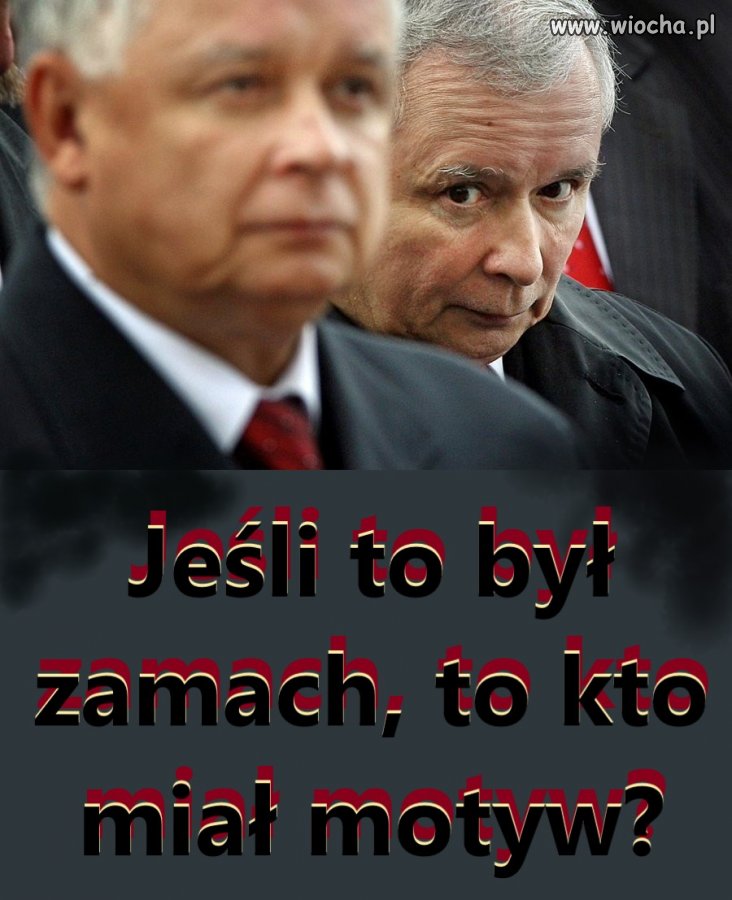 Jeśli to był zamach, to kto miał motyw?