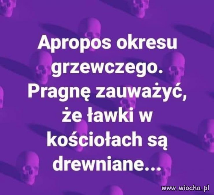 Wodzu powiedział, że palić wszystkim oprócz gumy...