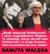 Mam to samo zdanie, co Danuta Wałęsa.