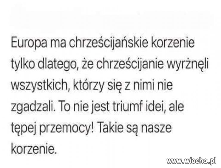  zrobili to samo co zrobił biały człowiek w Ameryce z Indianami, wyrżnął, a resztę zmusił do nawrócenia się na chrześcijaństwo