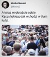 Posikal się kiedy miał ochronę to w takim tłumie pewnie by się zes..ł