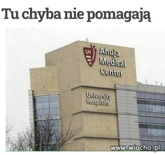 Ahuja cię tu wyleczą