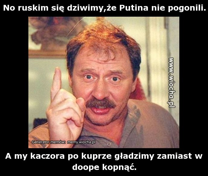 No ruskim się dziwimy,że Putina nie pogonili.