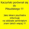 Kaczyński najmądrzejszy na świecie i WUC jak Piłsudski...