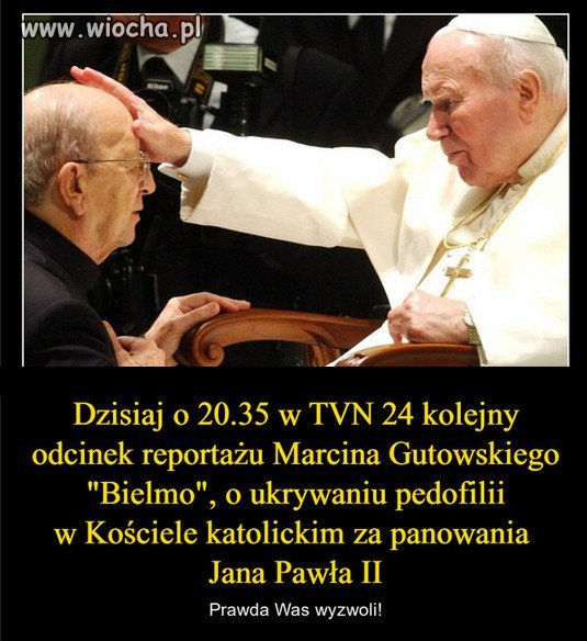 Mam nadzieję, że niektórych prawda raczej pośle do więzienia.