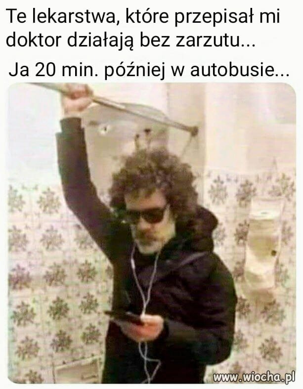 Ja to jestem zdrowy...odpukać