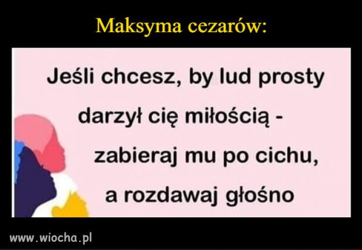 Okradajcie Polaków tak, żeby myśleli, że im dajecie. 