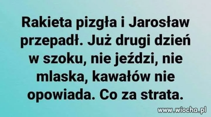 Tak często jeździł w tamte strony, a rakiety jak nie było tak nie było...