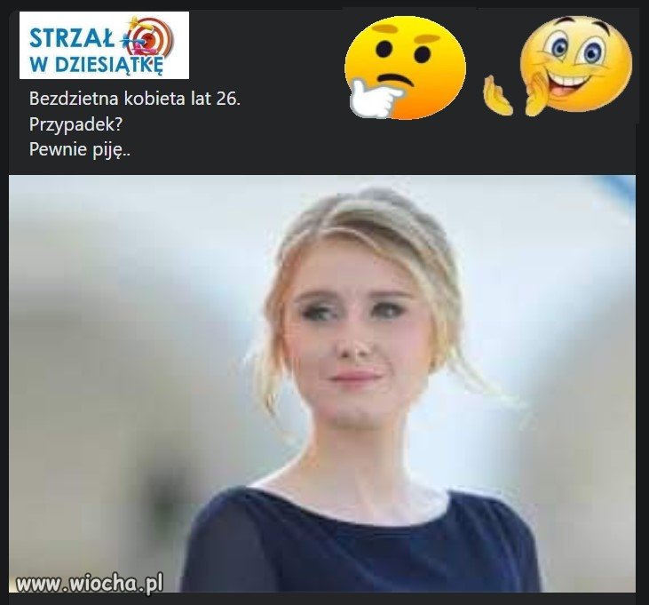 Na jej miejscu, też bym piła.