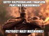 Dokładnie. Moradziecki byłby Mr Olympia