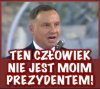 Ten osobnik nie jest moim prezydentem