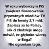 Jedna z 300 poprawek do przyszłorocznego budżetu postulowała zwiększenie dofinansowania rządowej, publicznej szczujni TVP z 2 miliardów do 2 miliardów 700 milionów złotych.