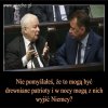 Kaczynski jak zawsze, dobrze kombinuje...