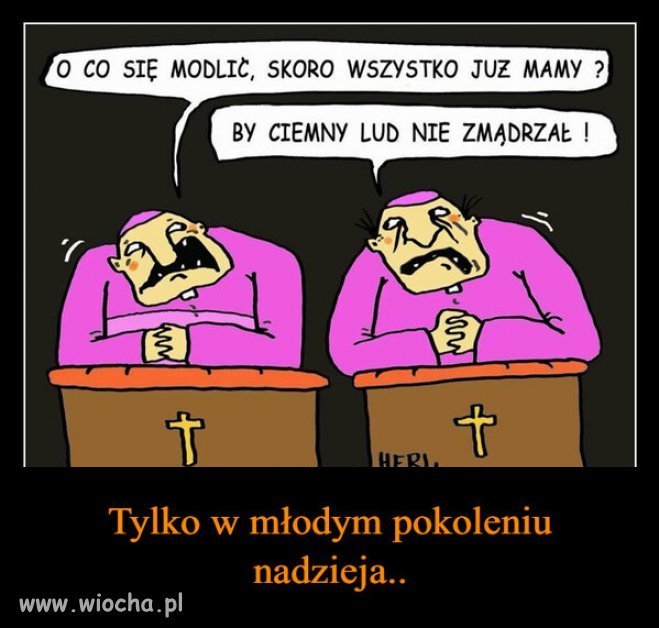 Cała nadzieja dla kleru, leży w ludzkiej ciemocie.