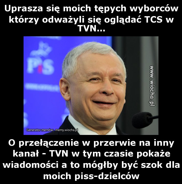 Uprasza się moich tępych wyborców którzy odważyli