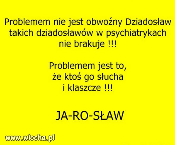 Ci co mu klaszczą to najgorsi i najbardziej zacofani ludzie!