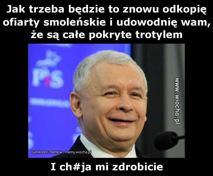 Jak trzeba będzie to znowu odkopię ofiary