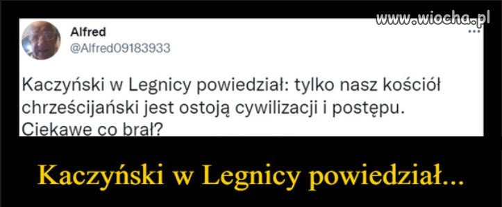 Strach Kaczyńskiego jest ogromny, a jak trwoga to do boga...