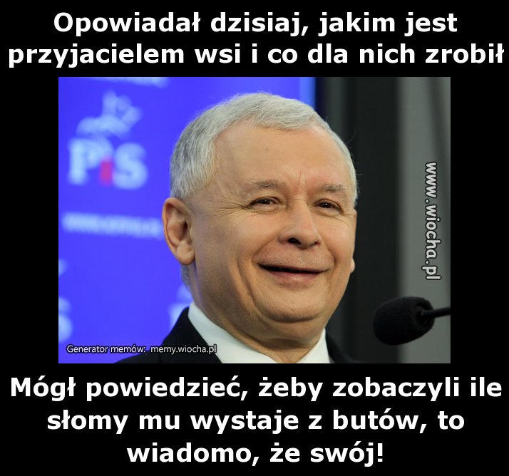 Opowiadał dzisiaj, jakim jest przyjacielem wsi i