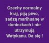 Niestety, naród polski nie dorósł jeszcze do tego.