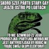 O ruskim pis się jego głupich...