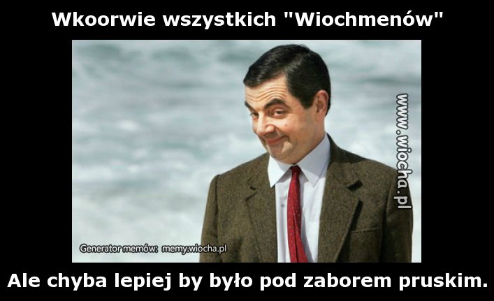 Wkoorwie wszystkich "Wiochmenów"