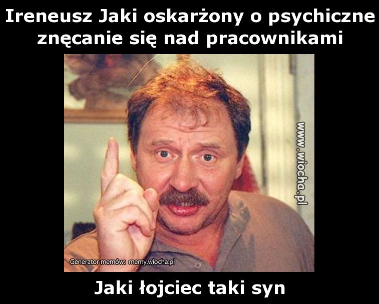Ireneusz Jaki oskarżony o psychiczne znęcanie się