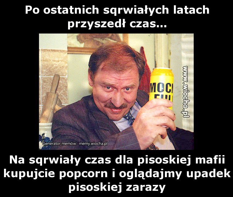 Po ostatnich sqrwiałych latach przyszedł czas...